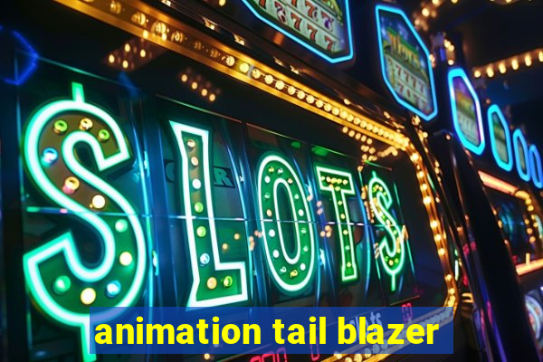 animation tail blazer